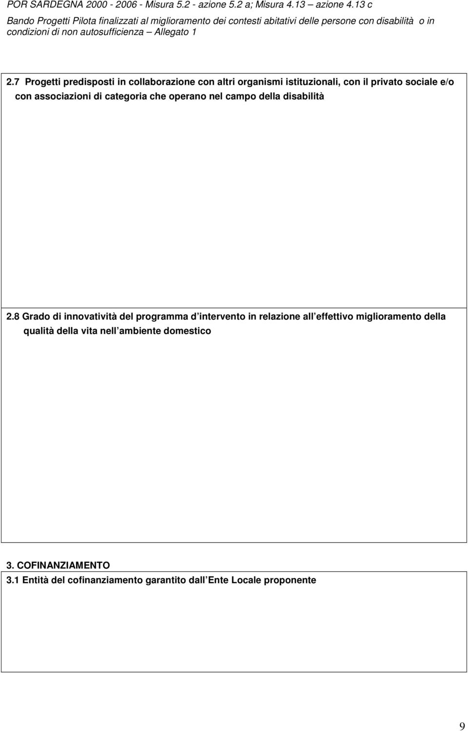 8 Grado di innovatività del programma d intervento in relazione all effettivo miglioramento della