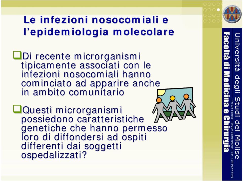 anche in ambito comunitario Questi microrganismi possiedono caratteristiche