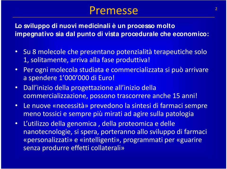 Dall inizio della progettazione all inizio della commercializzazione, possono trascorrere anche 15 anni!