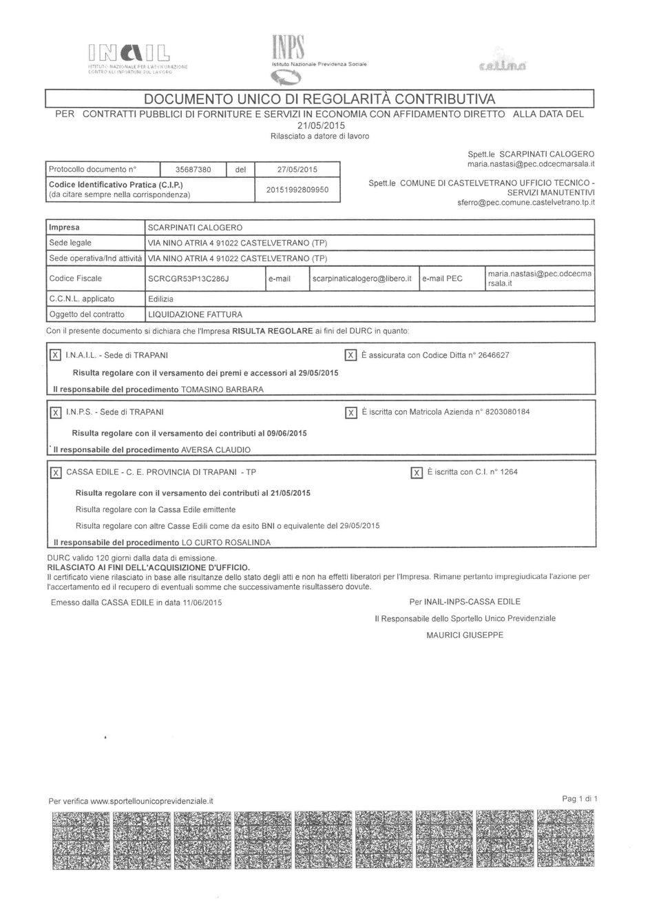 dcument n I 35687380 J del 27/05/2015 Cdice Identificativ Pratica (C.I.P.) 20151992809950 (da citare sempre nella crrispndenza) Spett. le SCARPINATI CALOGERO maria.nastasi@pec.dcecmarsala.it Spett.