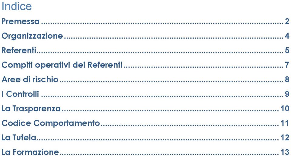 .. 7 Aree di rischio... 8 I Controlli.