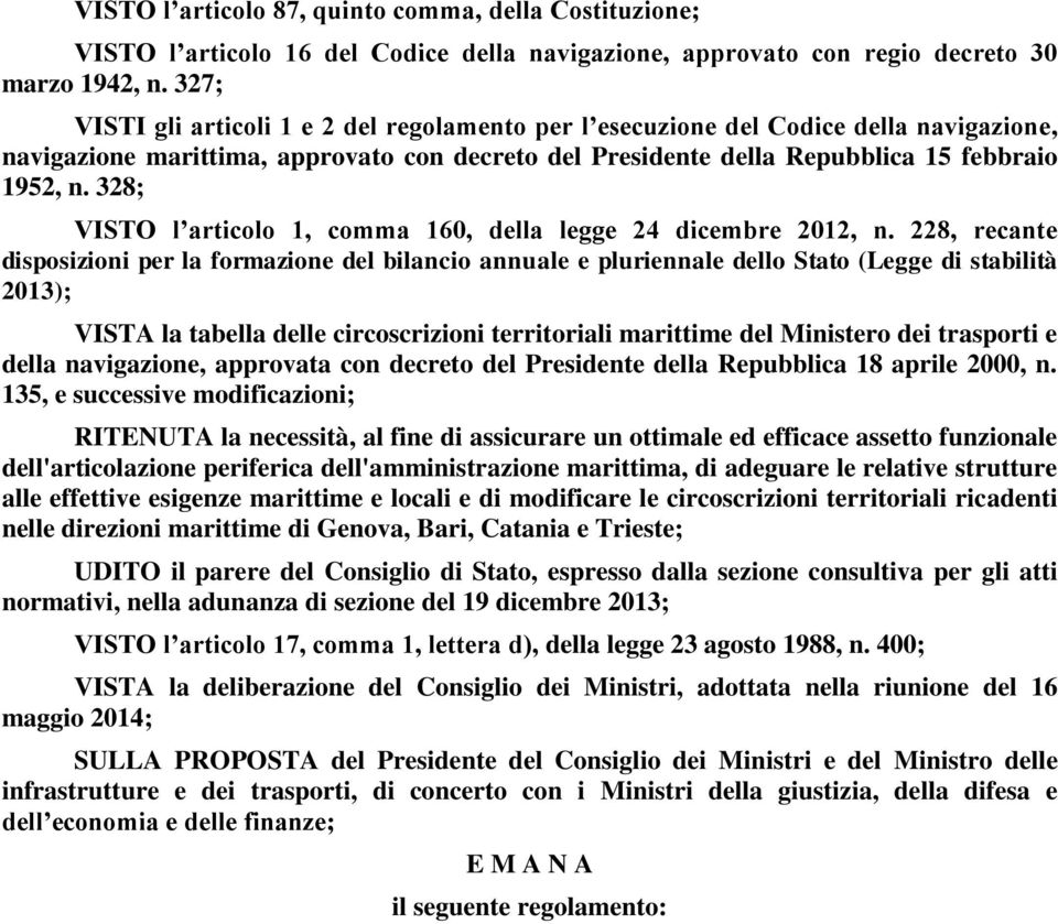 328; VISTO l articolo 1, comma 160, della legge 24 dicembre 2012, n.