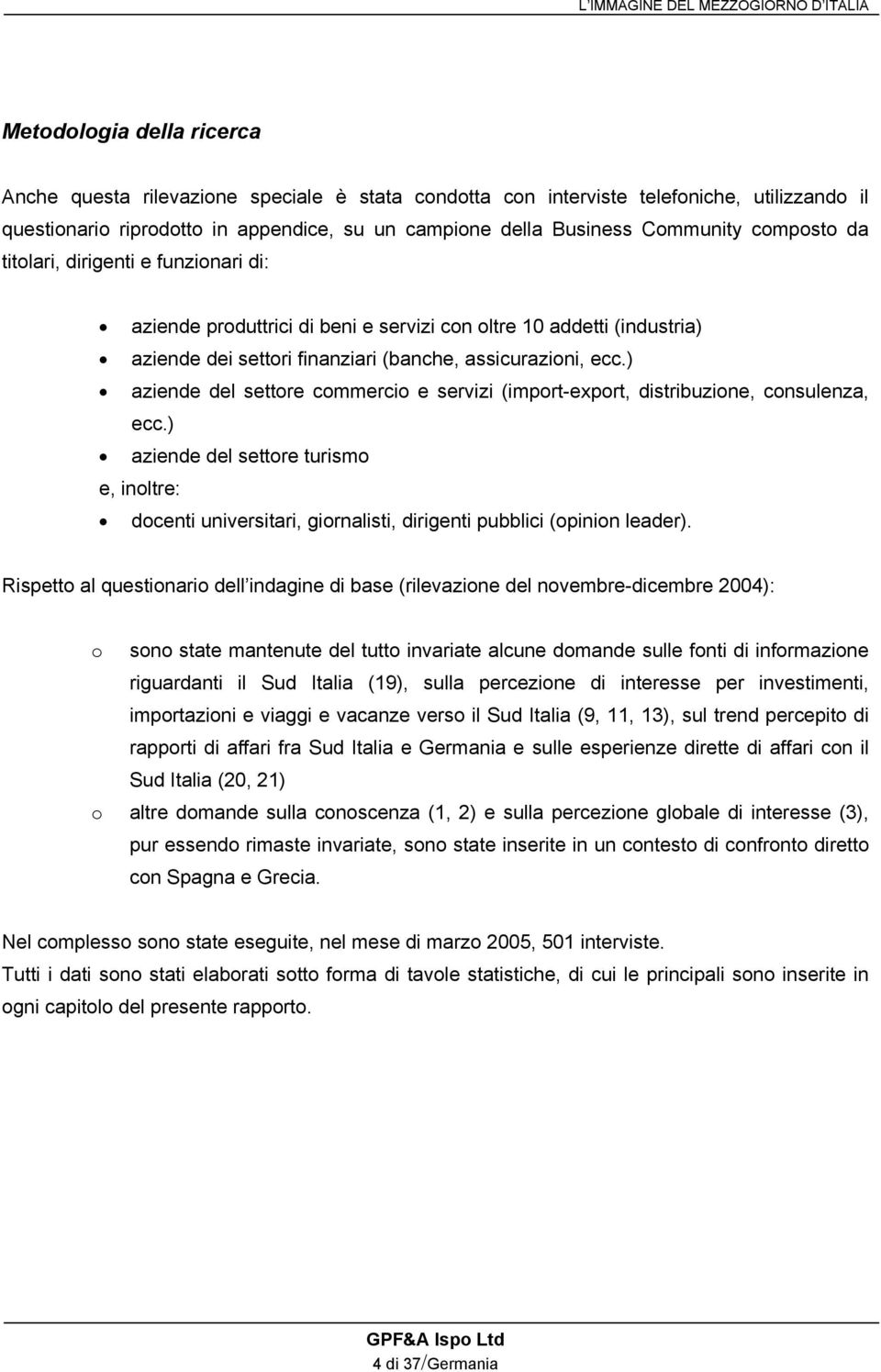 ) aziende del settore commercio e servizi (import-export, distribuzione, consulenza, ecc.