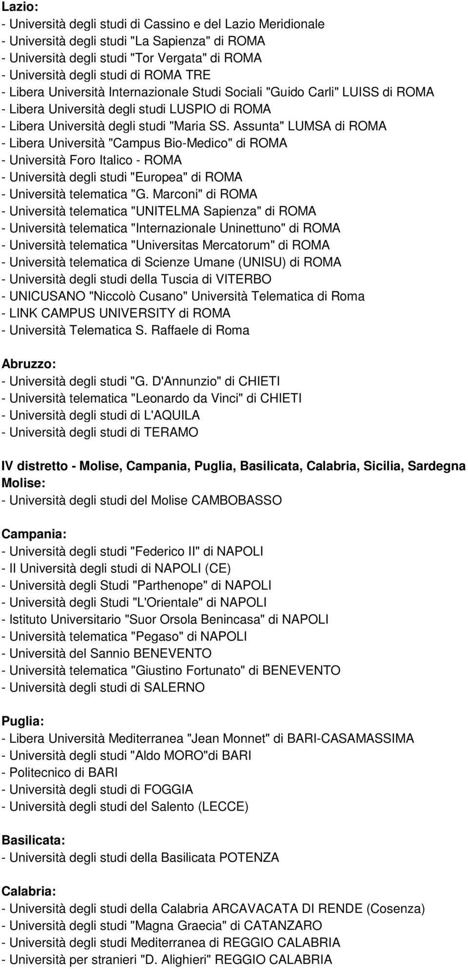 Assunta" LUMSA di ROMA - Libera Università "Campus Bio-Medico" di ROMA - Università Foro Italico - ROMA - Università degli studi "Europea" di ROMA - Università telematica "G.