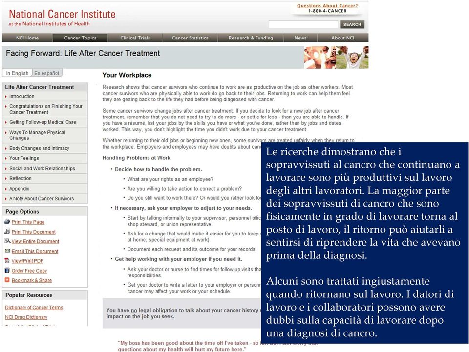 La maggior parte dei sopravvissuti di cancro che sono fisicamente in grado di lavorare torna al posto di lavoro, il ritorno può