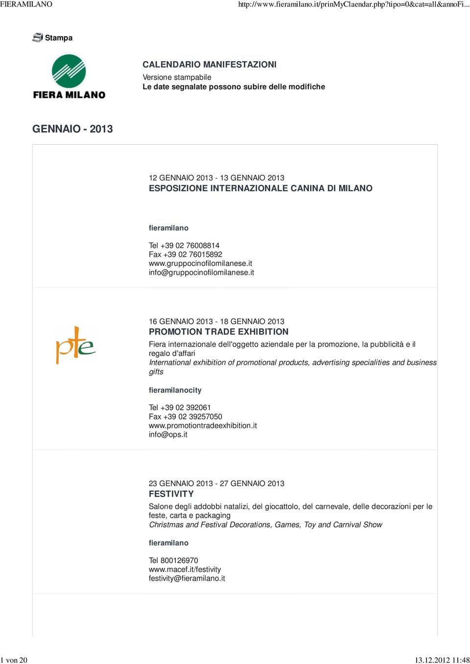 MILANO Tel +39 02 76008814 Fax +39 02 76015892 www.gruppocinofilomilanese.it info@gruppocinofilomilanese.