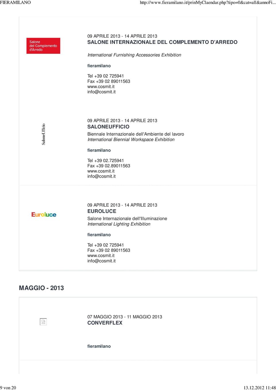 cosmit.it info@cosmit.it 09 APRILE 2013-14 APRILE 2013 SALONEUFFICIO Biennale Internazionale dell'ambiente del lavoro International Biennial Workspace Exhibition Tel +39 02.
