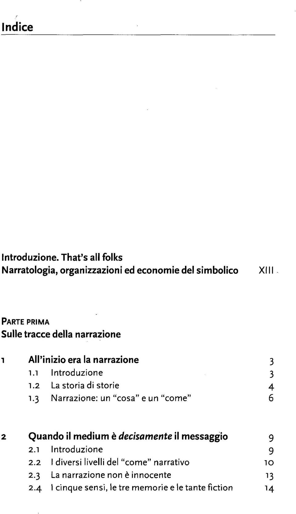 narrazione 1 All'inizio era la narrazione 3 1.1 Introduzione 3 1.2 La storia di storie 4 1.