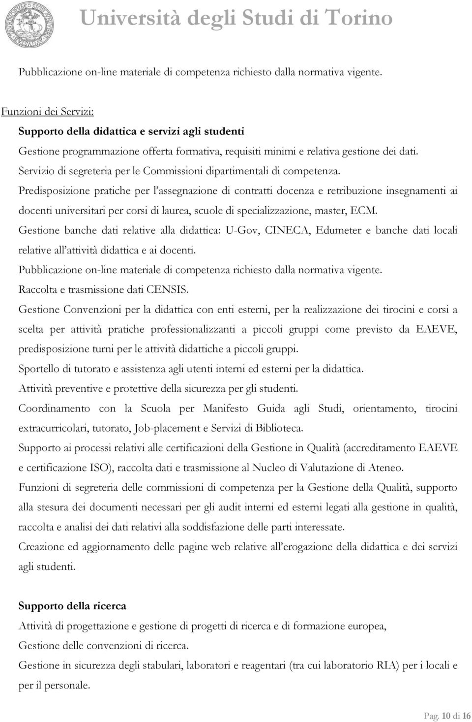 Servizio di segreteria per le Commissioni dipartimentali di competenza.