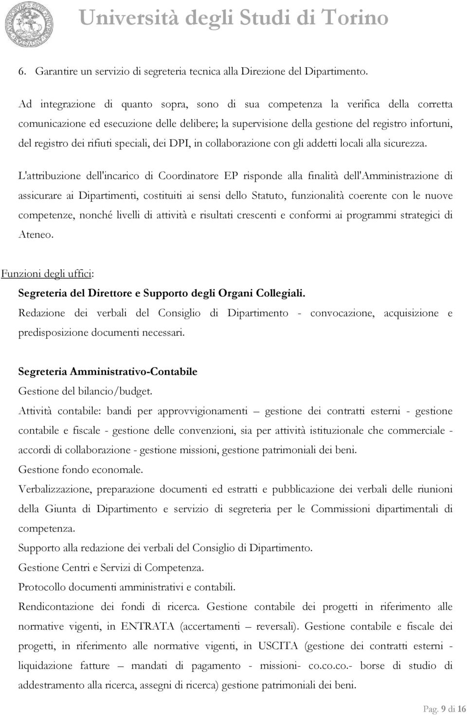 rifiuti speciali, dei DPI, in collaborazione con gli addetti locali alla sicurezza.