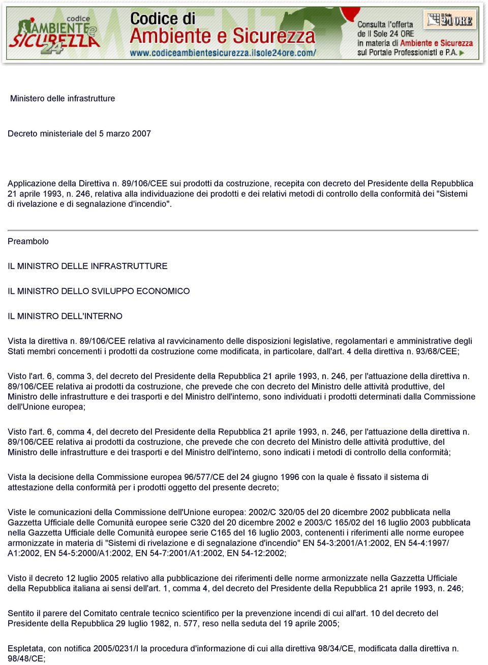 246, relativa alla individuazione dei prodotti e dei relativi metodi di controllo della conformità dei "Sistemi di rivelazione e di segnalazione d'incendio".