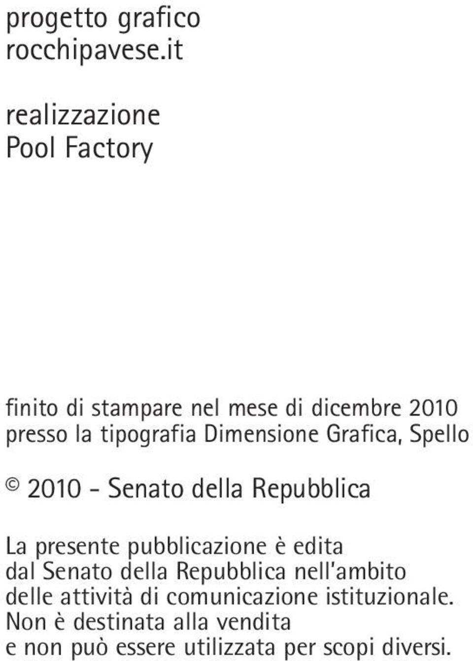 tipografia Dimensione Grafica, Spello 2010 - Senato della Repubblica La presente pubblicazione