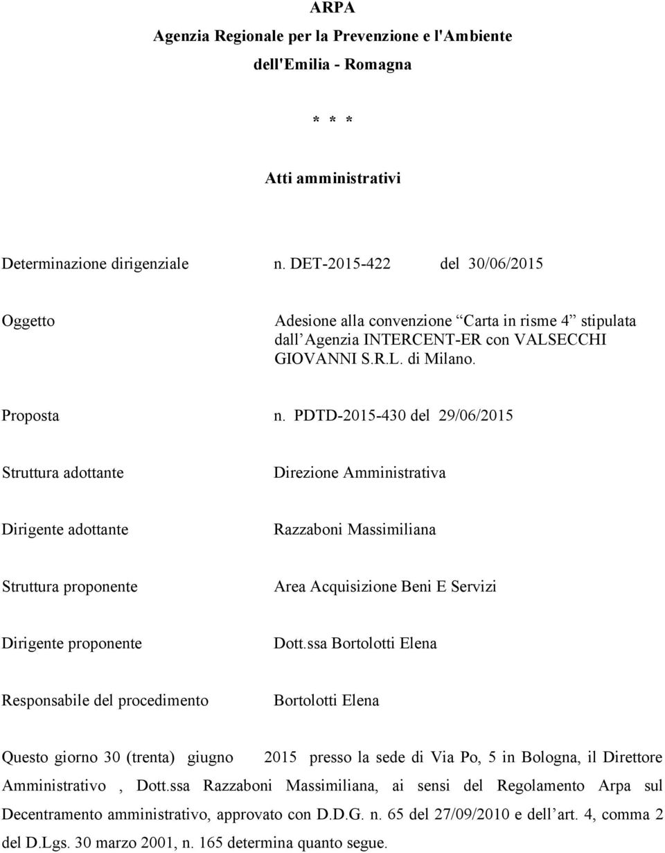 PDTD-2015-430 del 29/06/2015 Struttura adottante Direzione Amministrativa Dirigente adottante Razzaboni Massimiliana Struttura proponente Area Acquisizione Beni E Servizi Dirigente proponente Dott.