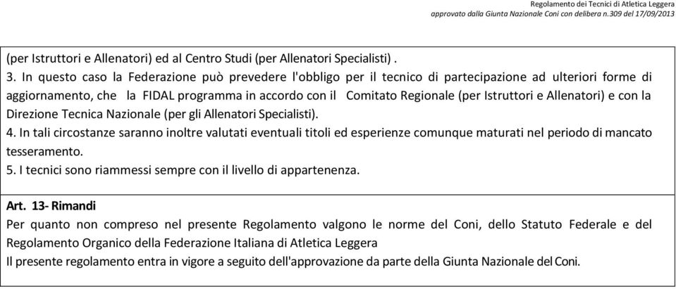 e Allenatori) e con la Direzione Tecnica Nazionale (per gli Allenatori Specialisti). 4.