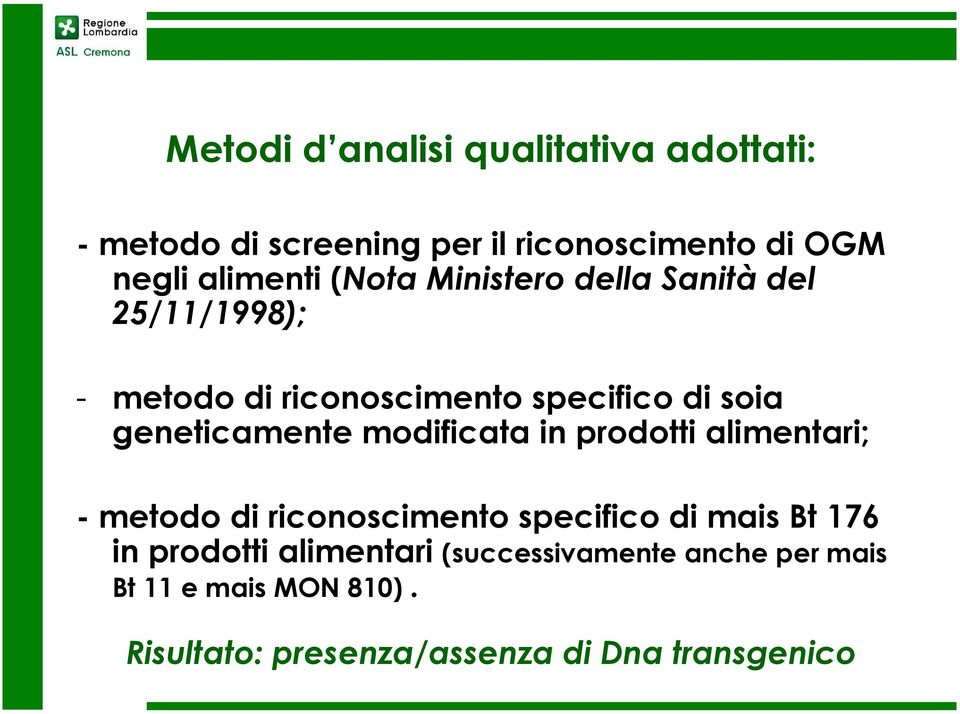 modificata in prodotti alimentari; - metodo di riconoscimento specifico di mais Bt 176 in prodotti