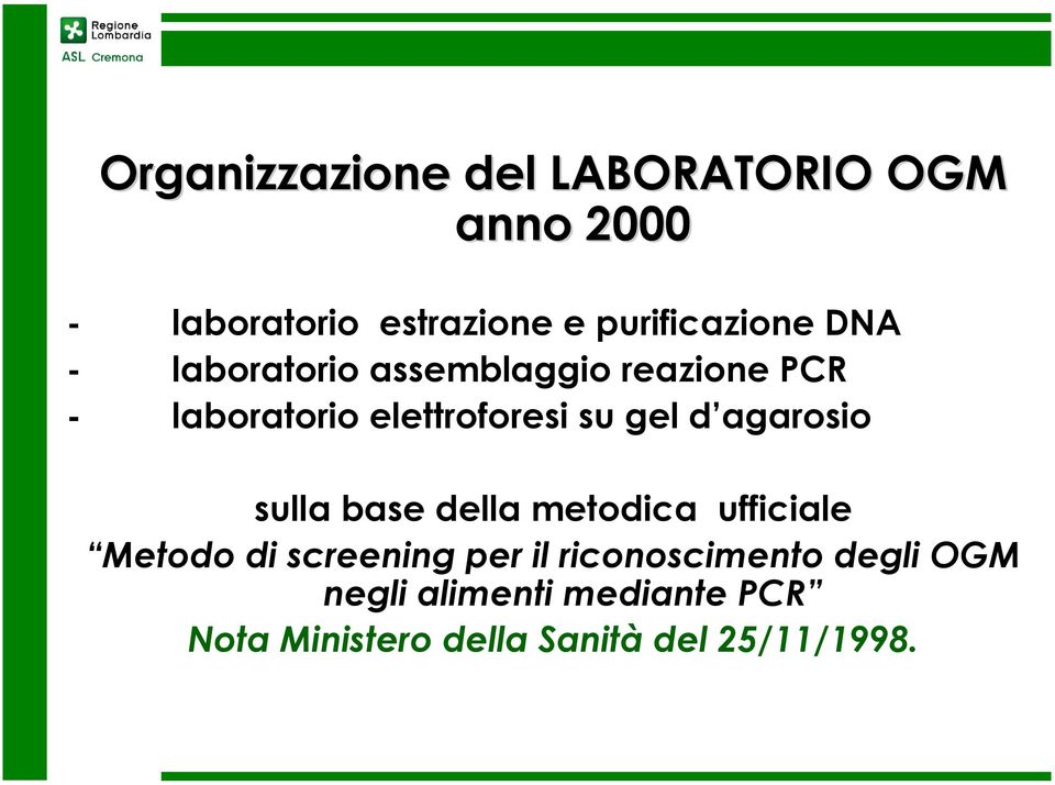 elettroforesi su gel d agarosio sulla base della metodica ufficiale Metodo di