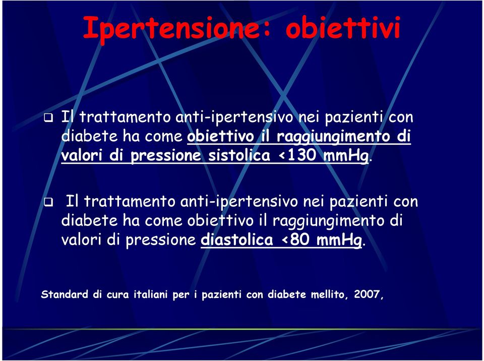 Il trattamento anti-ipertensivo nei pazienti con diabete ha come obiettivo il