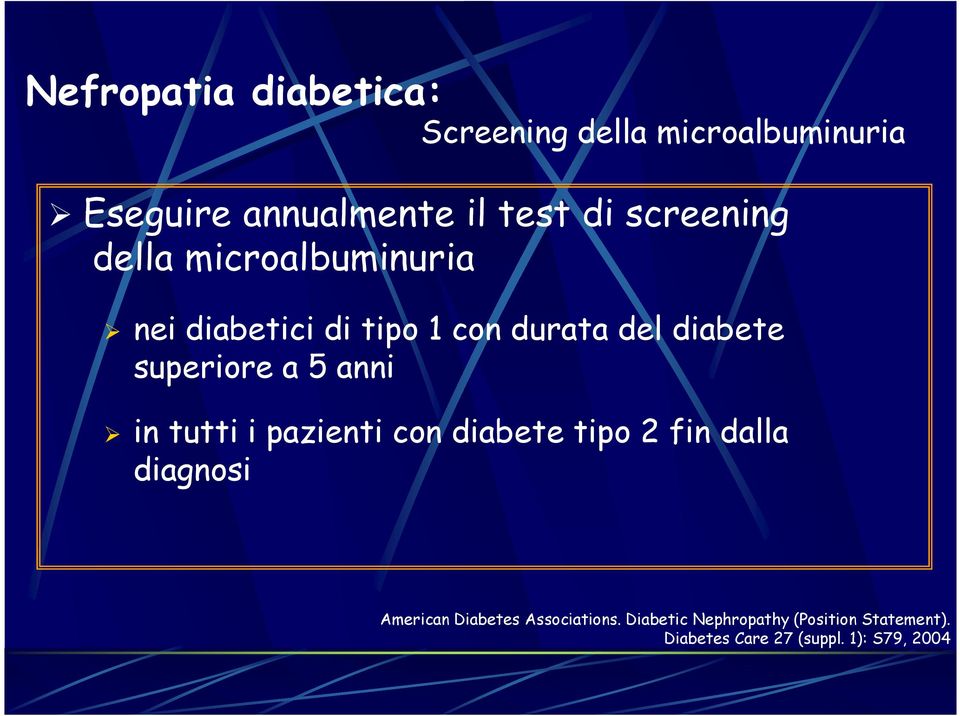 a 5 anni in tutti i pazienti con diabete tipo 2 fin dalla diagnosi American Diabetes