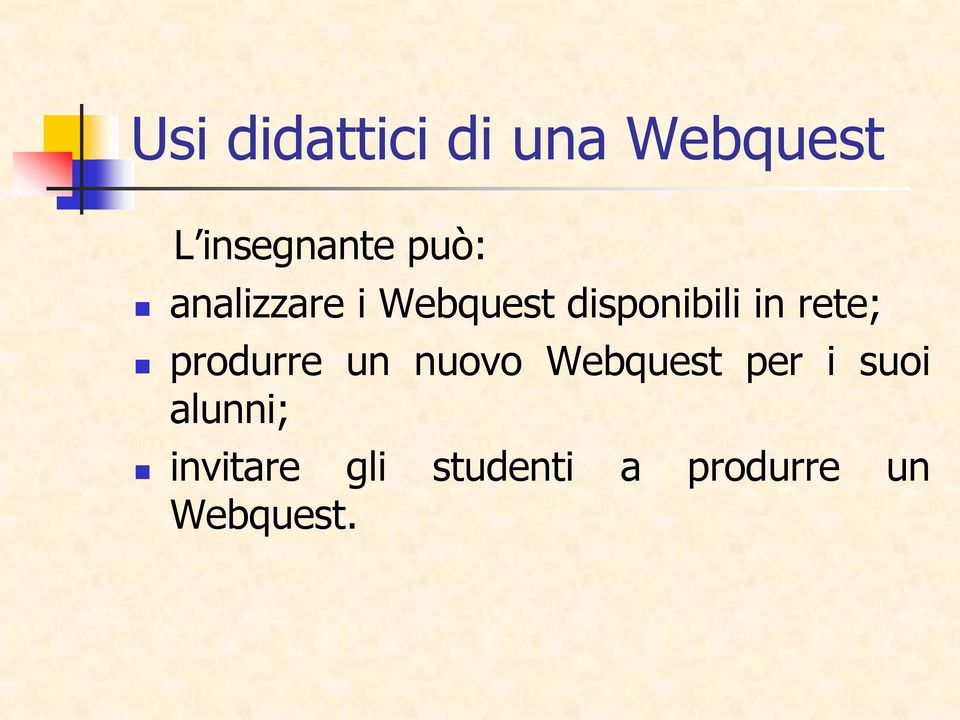 rete; produrre un nuovo Webquest per i suoi