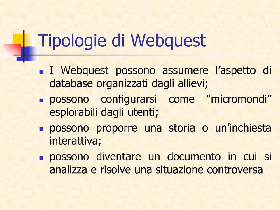 dagli utenti; possono proporre una storia o un inchiesta interattiva;