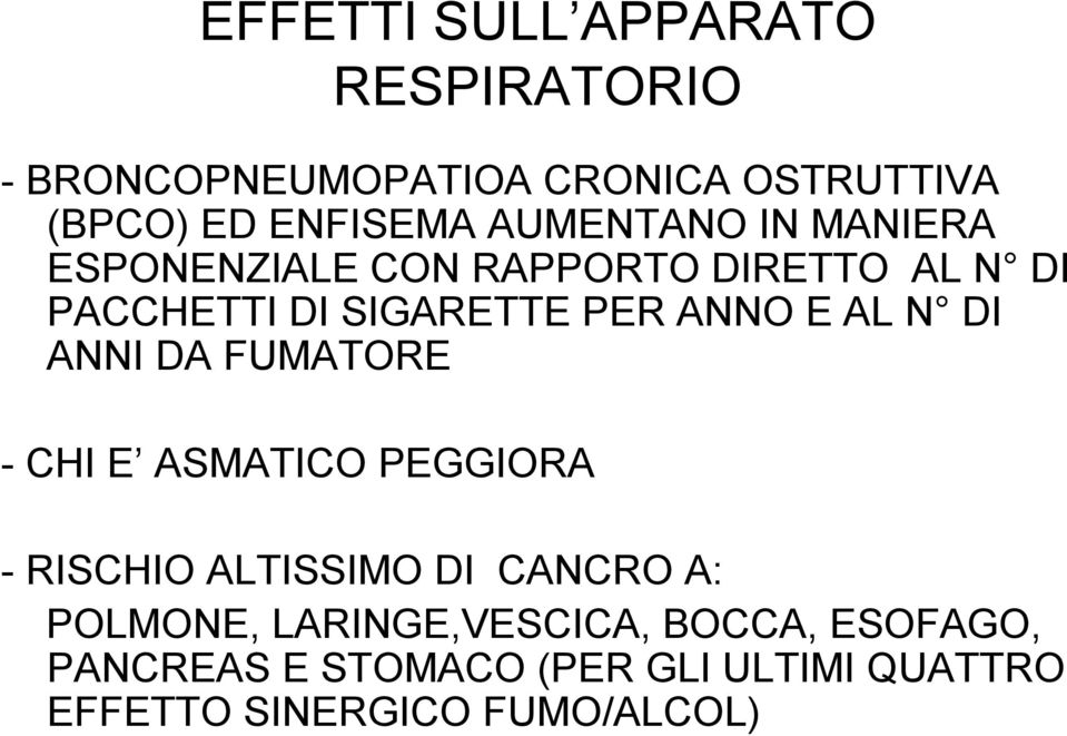 AL N DI ANNI DA FUMATORE -CHI E ASMATICO PEGGIORA -RISCHIO ALTISSIMO DI CANCRO A: POLMONE,