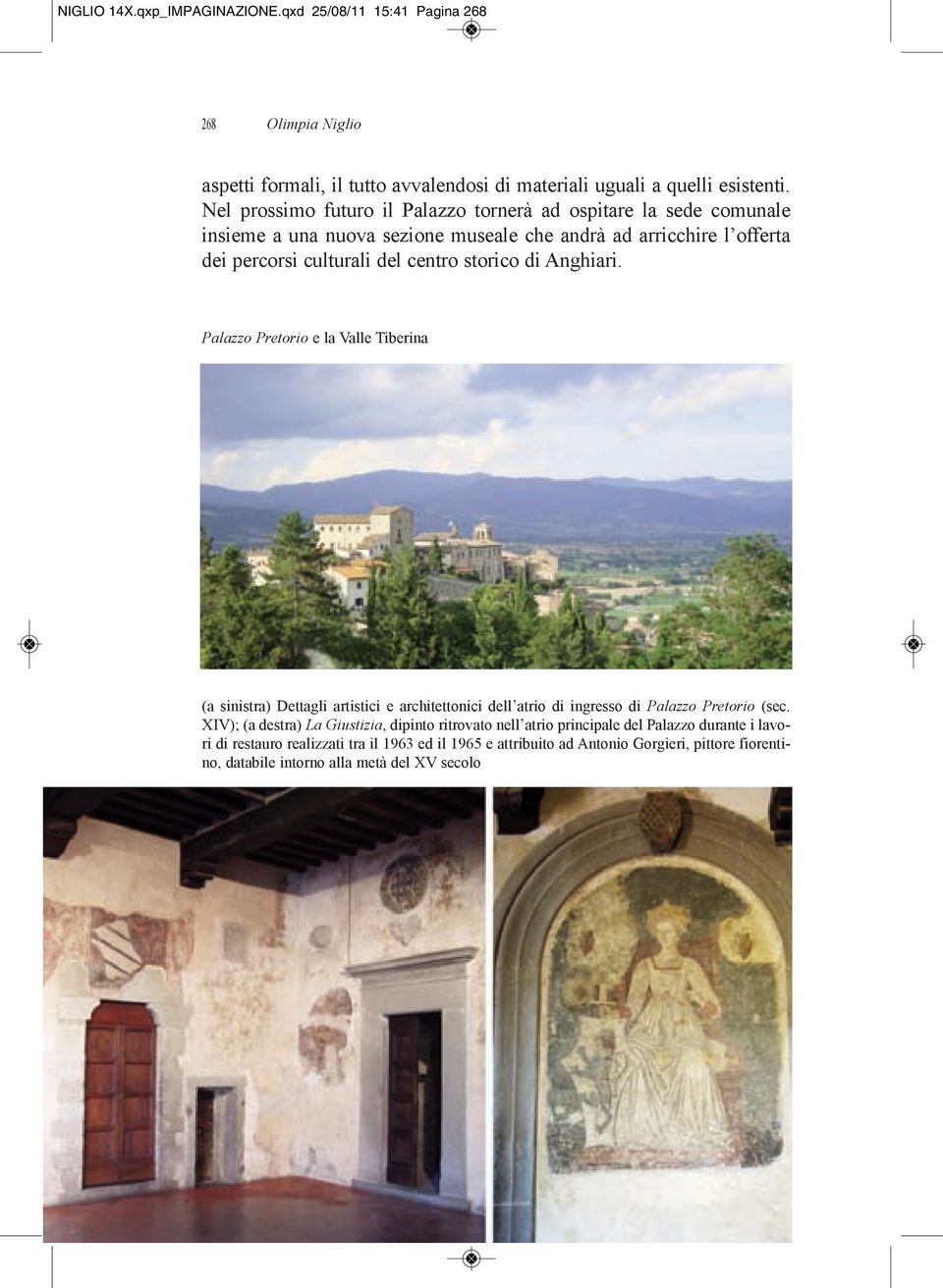 di Anghiari. Palazzo Pretorio e la Valle Tiberina (a sinistra) Dettagli artistici e architettonici dell atrio di ingresso di Palazzo Pretorio (sec.