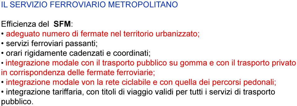 con il trasporto privato in corrispondenza delle fermate ferroviarie; integrazione modale von la rete ciclabile e con