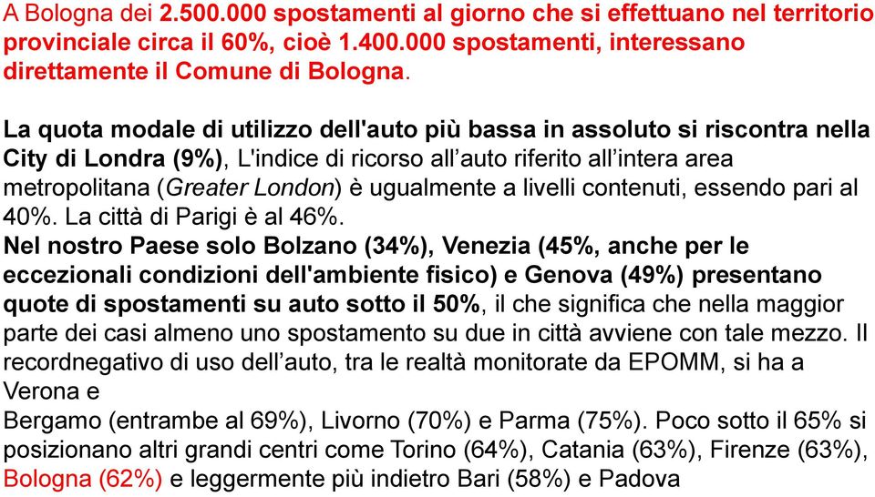 livelli contenuti, essendo pari al 40%. La città di Parigi è al 46%.