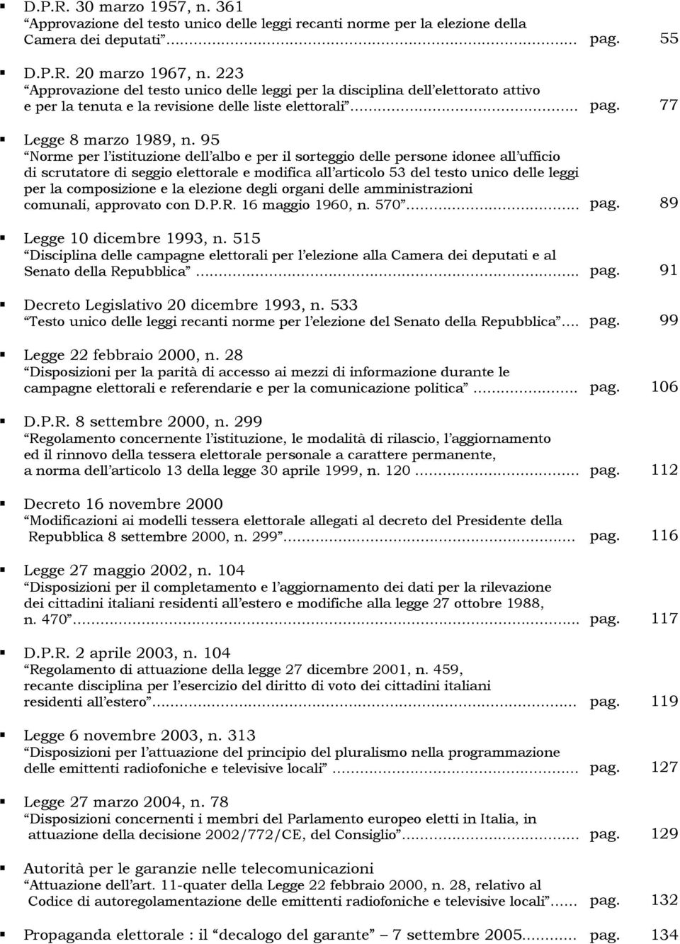 95 Norme per l istituzione dell albo e per il sorteggio delle persone idonee all ufficio di scrutatore di seggio elettorale e modifica all articolo 53 del testo unico delle leggi per la composizione