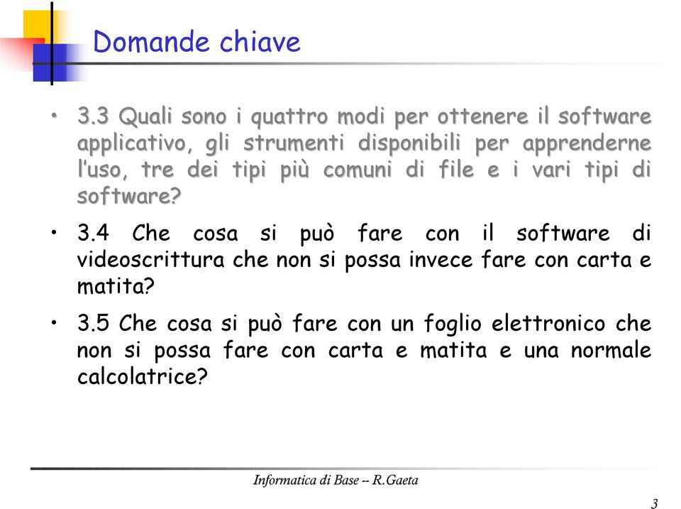 apprenderne l uso, tre dei tipi più comuni di file e i vari tipi di software? 3.