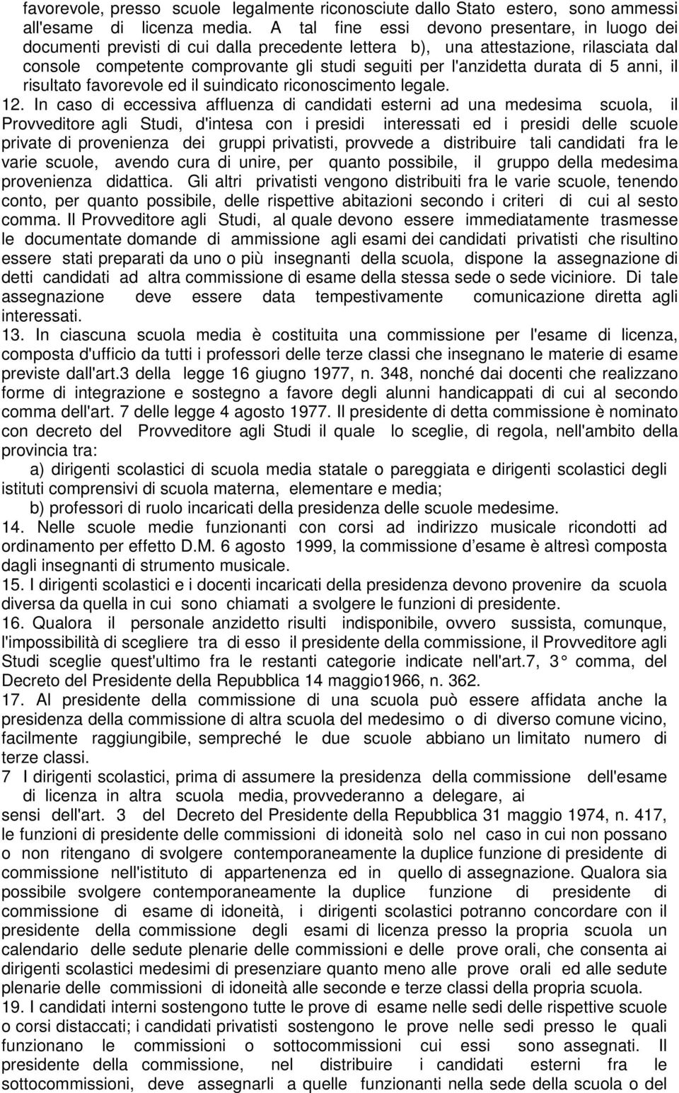 l'anzidetta durata di 5 anni, il risultato favorevole ed il suindicato riconoscimento legale. 12.