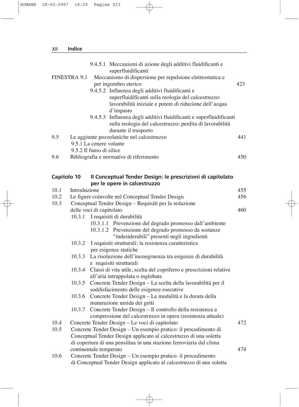 2 Influenza degli additivi fluidificanti e superfluidificanti sulla reologia del calcestruzzo: lavorabilità iniziale e potere di riduzione dell acqua d impasto 9.4.5.