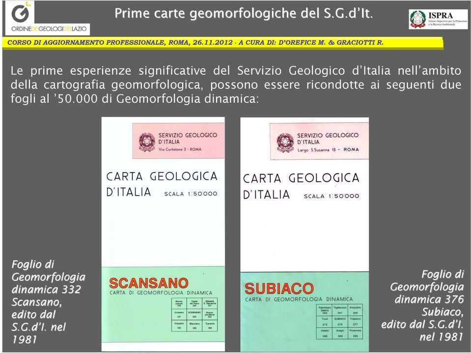 geomorfologica, possono essere ricondotte ai seguenti due fogli al 50.
