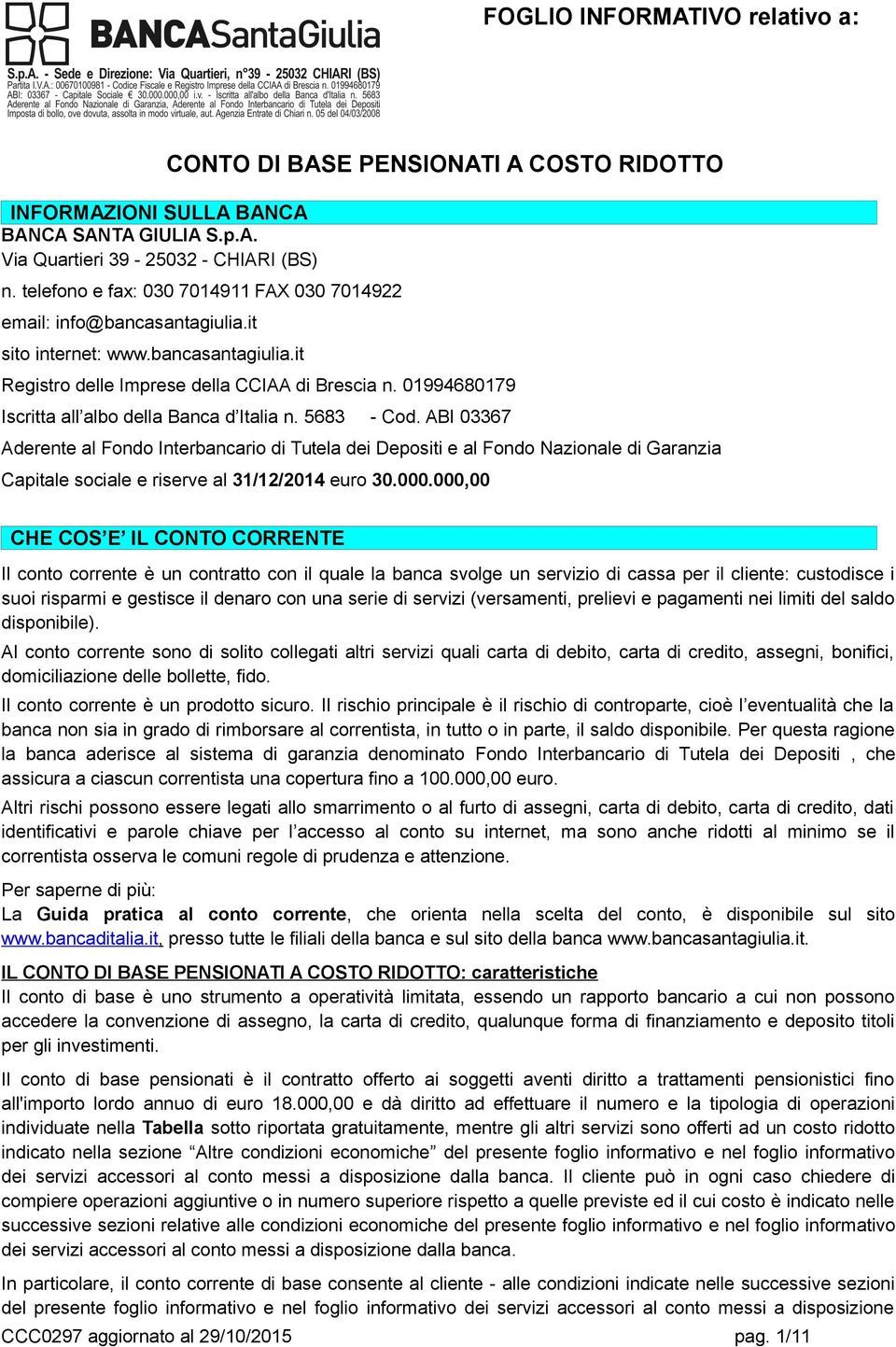 01994680179 Iscritta all albo della Banca d Italia n. 5683 - Cod.
