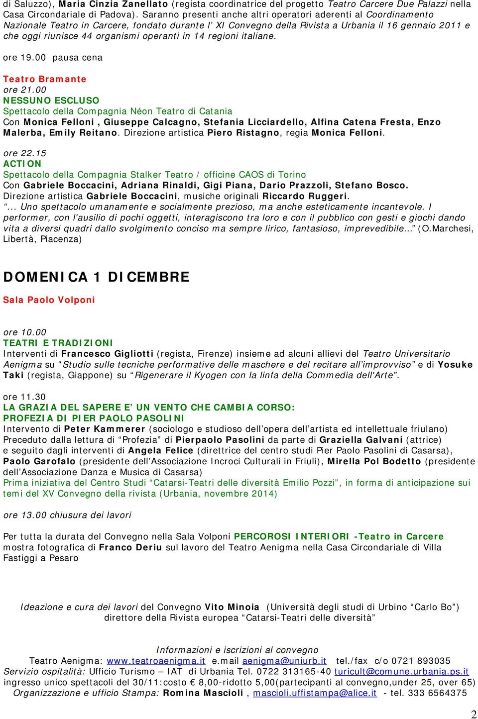 operanti in 14 regioni italiane. ore 19.00 pausa cena Teatro Bramante ore 21.