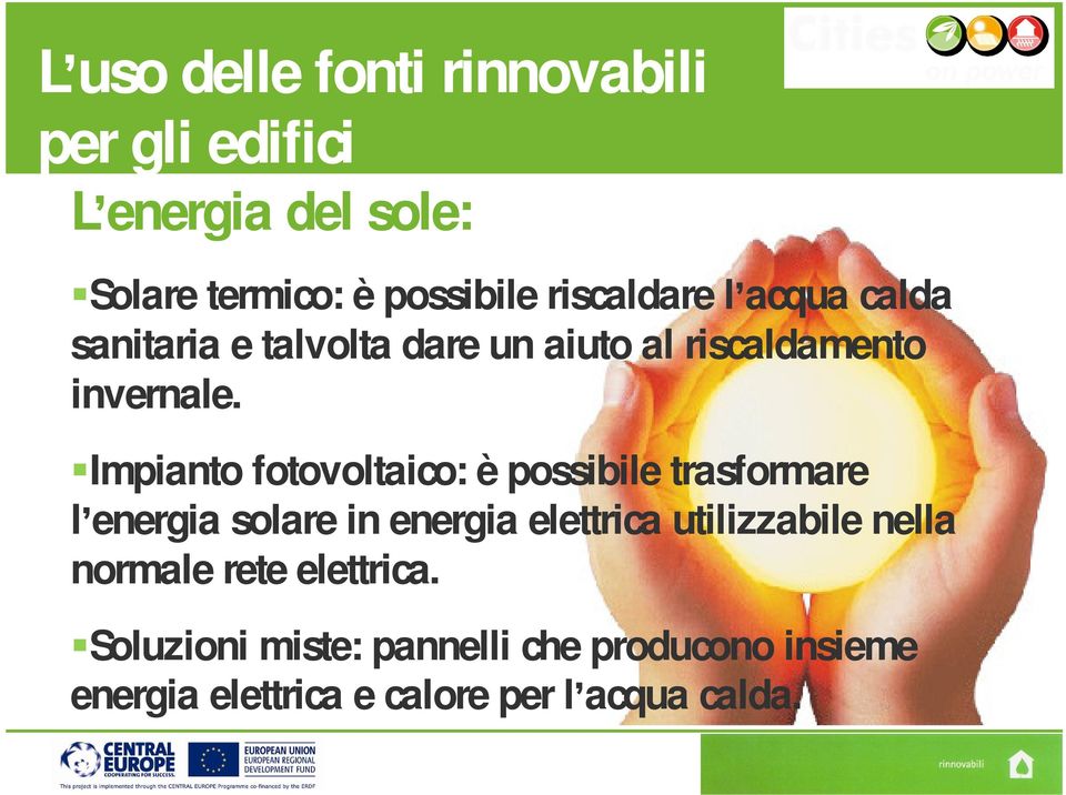 Impianto fotovoltaico: è possibile trasformare l energia solare in energia elettrica utilizzabile