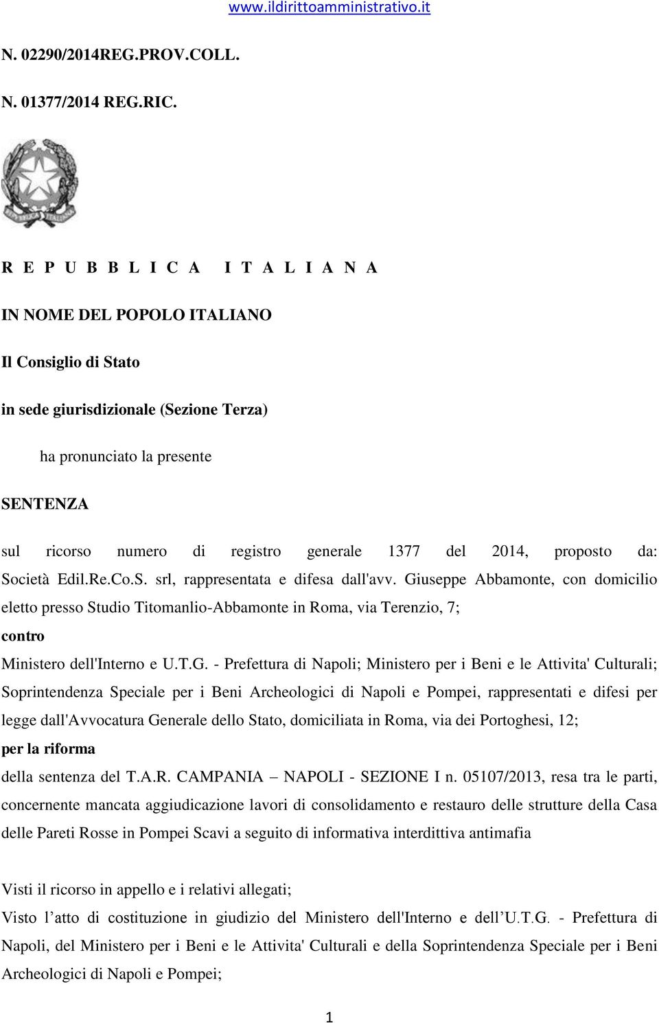 generale 1377 del 2014, proposto da: Società Edil.Re.Co.S. srl, rappresentata e difesa dall'avv.