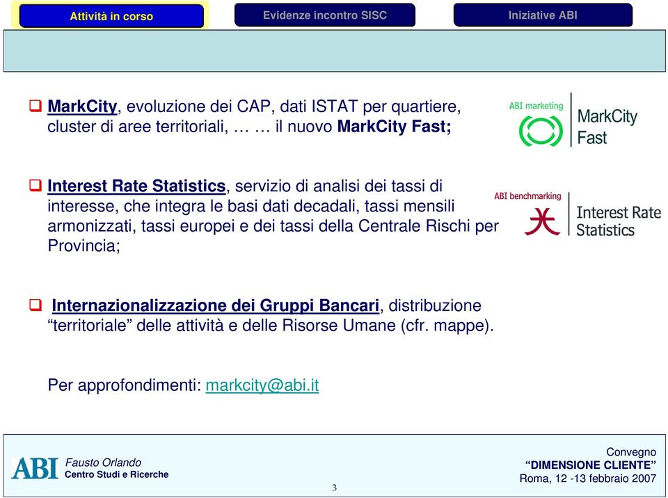 mensili armonizzati, tassi europei e dei tassi della Centrale Rischi per Provincia; Internazionalizzazione dei