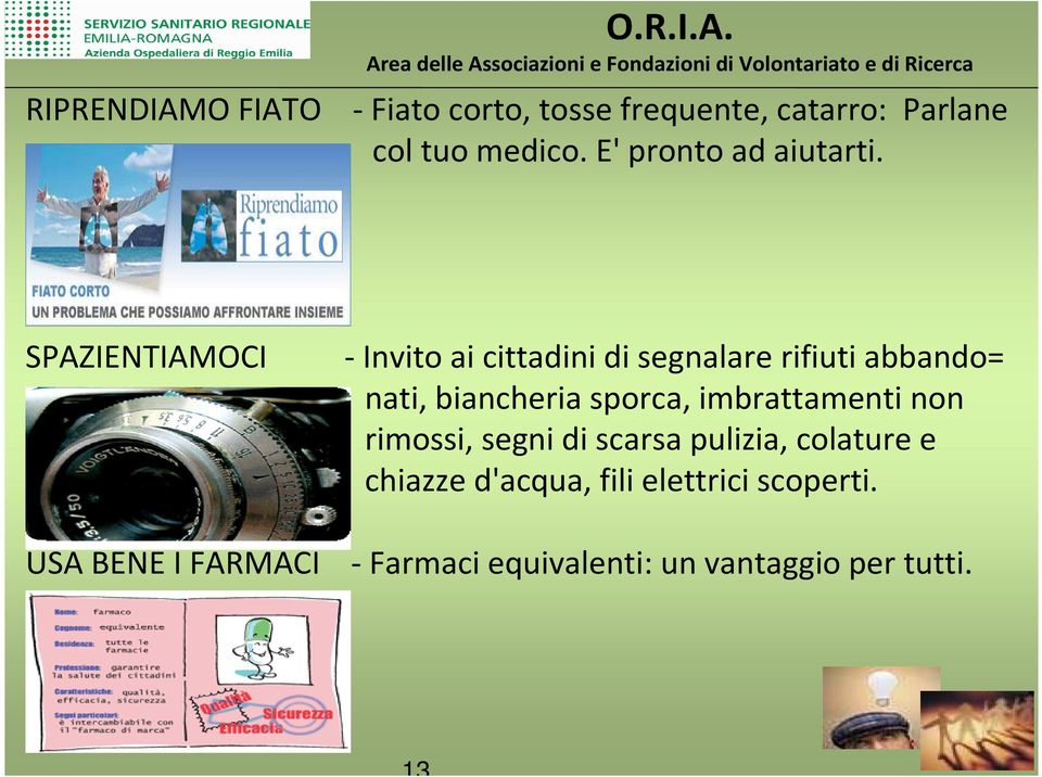 SPAZIENTIAMOCI - Invito ai cittadini di segnalare rifiuti abbando= nati, biancheria sporca,