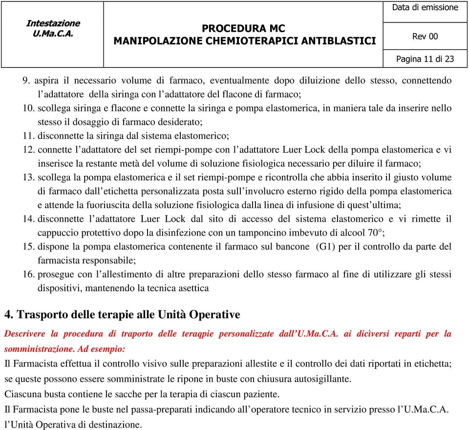 disconnette la siringa dal sistema elastomerico; 12.