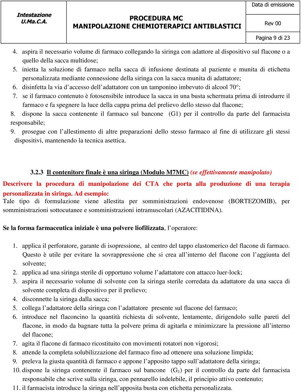 disinfetta la via d accesso dell adattatore con un tamponino imbevuto di alcool 70 ; 7.