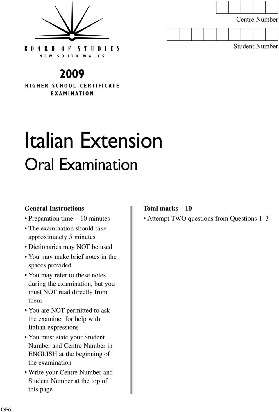 examination, but you must NOT read directly from them You are NOT permitted to ask the examiner for help with Italian expressions You must state your Student Number and