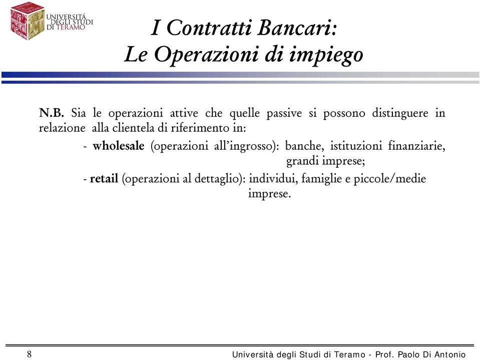 all ingrosso): banche, istituzioni finanziarie, grandi imprese; - retail