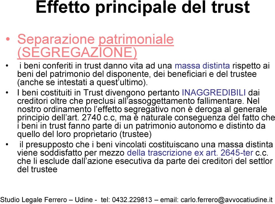 Nel nostro ordinamento l effetto segregativo non è deroga al generale principio dell art. 2740 c.