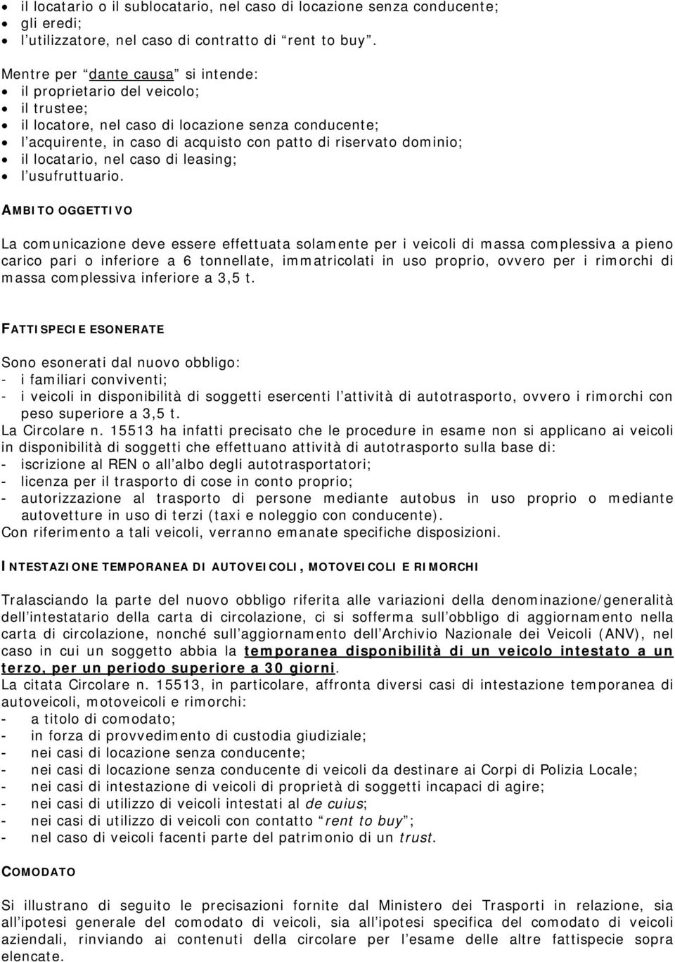 locatario, nel caso di leasing; l usufruttuario.