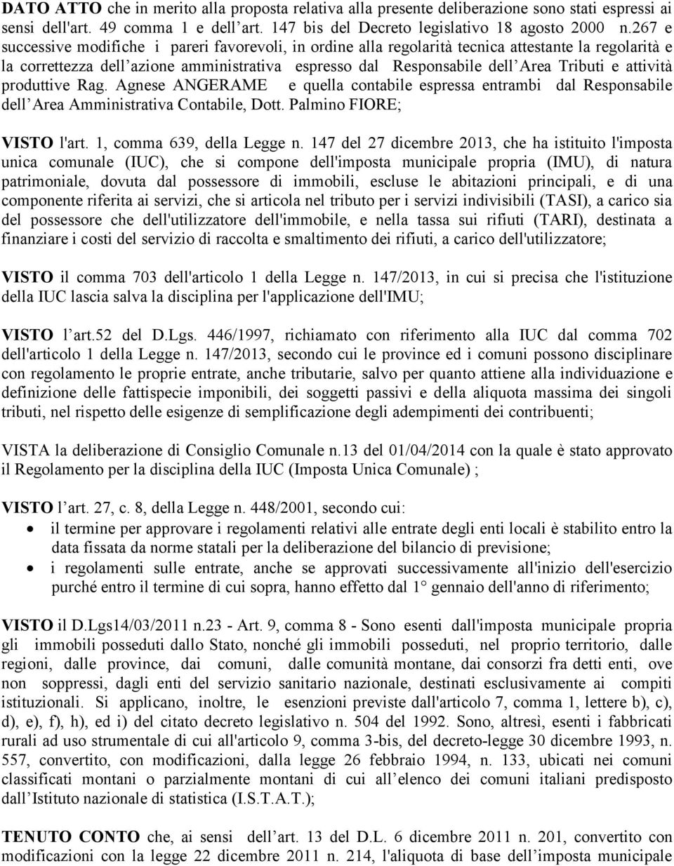 attività produttive Rag. Agnese ANGERAME e quella contabile espressa entrambi dal Responsabile dell Area Amministrativa Contabile, Dott. Palmino FIORE; VISTO l'art. 1, comma 639, della Legge n.