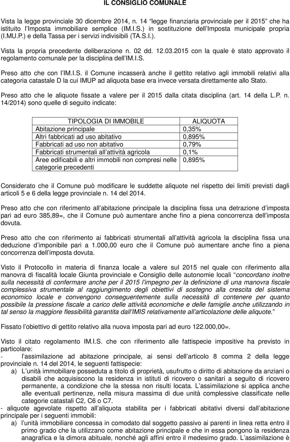 2015 con la quale è stato approvato il regolamento comunale per la disciplina dell IM.I.S.