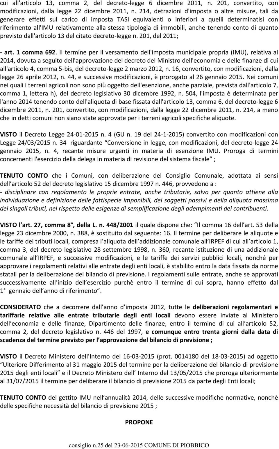 tipologia di immobili, anche tenendo conto di quanto previsto dall'articolo 13 del citato decreto-legge n. 201, del 2011; - art. 1 comma 692.