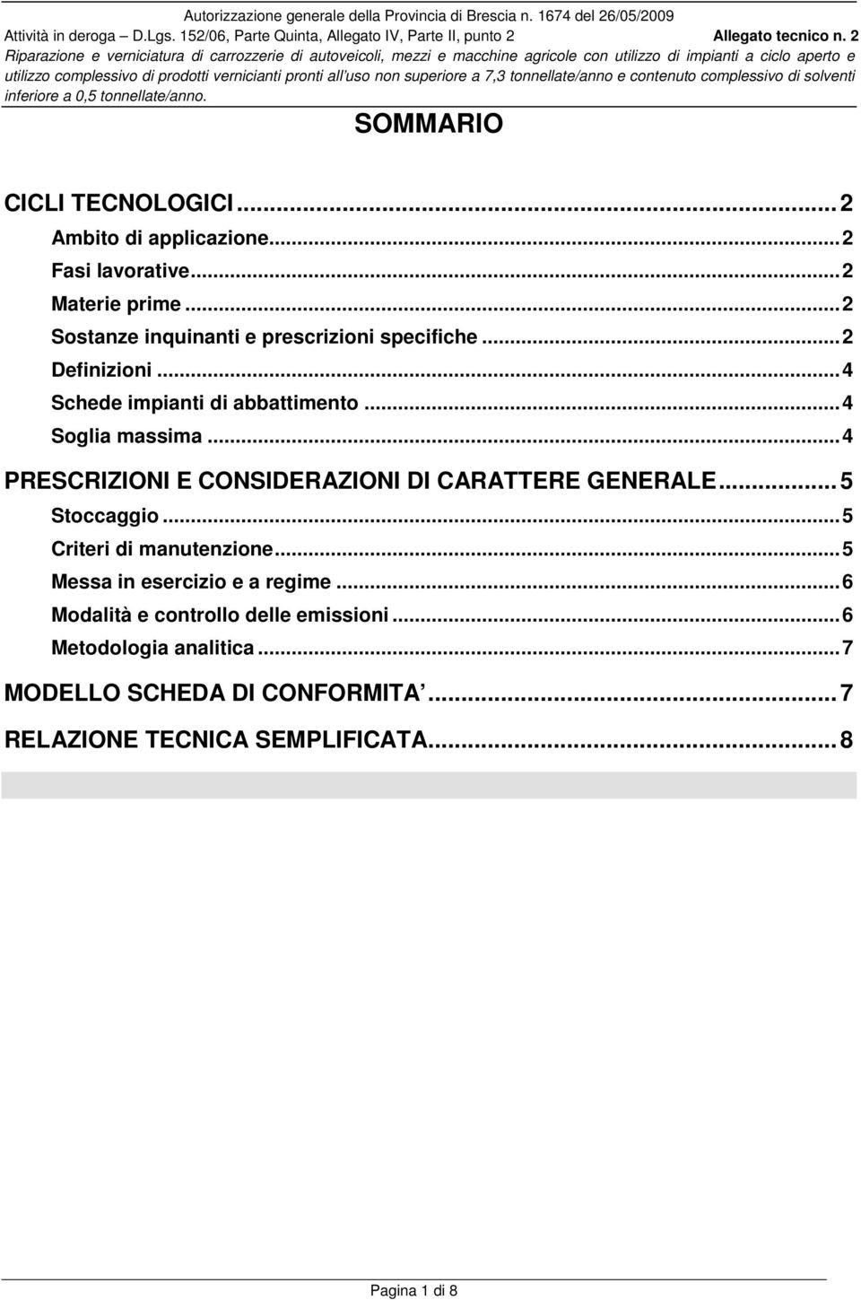 ..4 PRESCRIZIONI E CONSIDERAZIONI DI CARATTERE GENERALE... 5 Stoccaggio...5 Criteri di manutenzione.