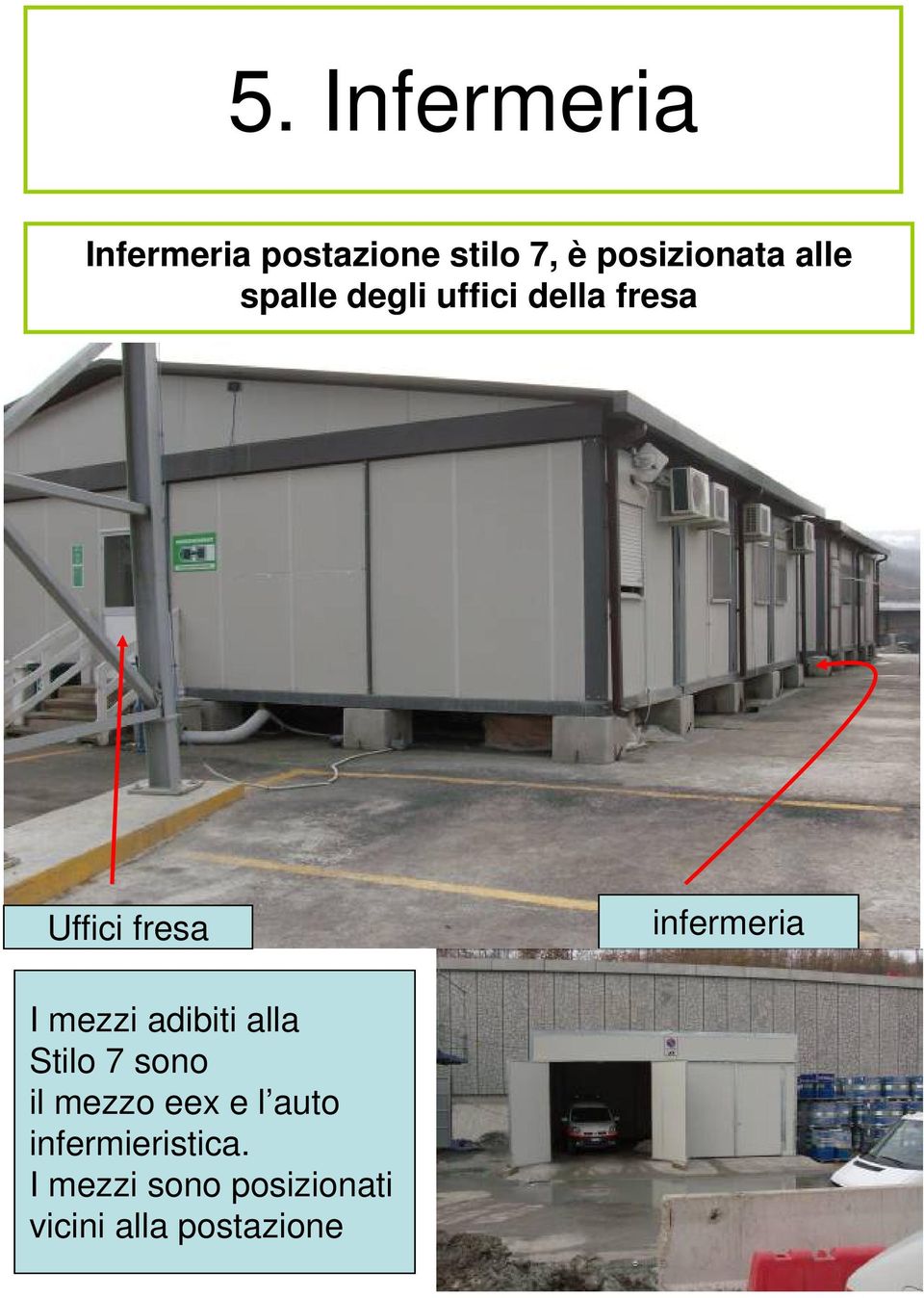 infermeria I mezzi adibiti alla Stilo 7 sono il mezzo eex e